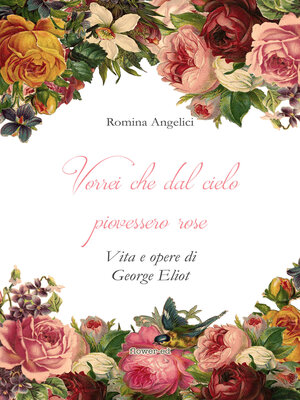 cover image of Vorrei che dal cielo piovessero rose. Vita e opere di George Eliot